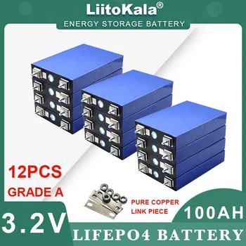 12шт LiitoKala 3.2V 100Ah аккумулятор DIY 12V 24V 3C LiFePO4 Литий железо фосфат Мотоциклетные аккумуляторы для электромобилей Не облагаются налогом